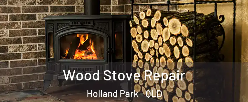 Wood Stove Repair Holland Park - QLD