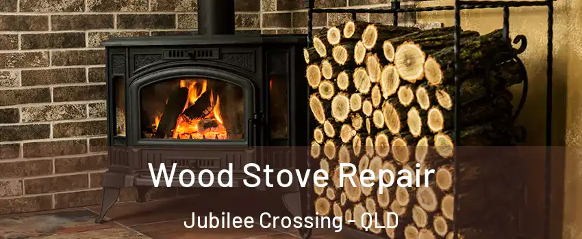 Wood Stove Repair Jubilee Crossing - QLD