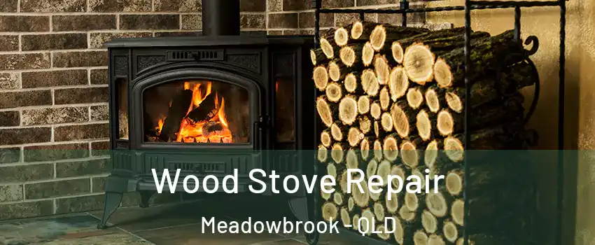 Wood Stove Repair Meadowbrook - QLD