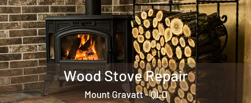 Wood Stove Repair Mount Gravatt - QLD