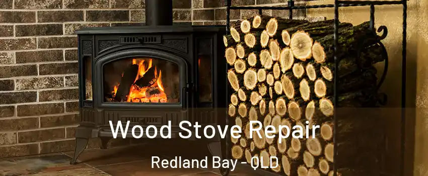 Wood Stove Repair Redland Bay - QLD
