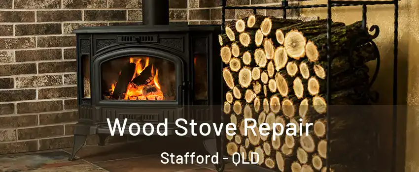 Wood Stove Repair Stafford - QLD