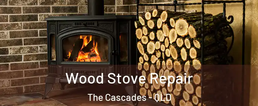 Wood Stove Repair The Cascades - QLD