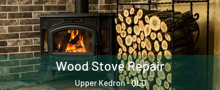 Wood Stove Repair Upper Kedron - QLD