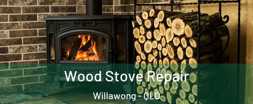 Wood Stove Repair Willawong - QLD